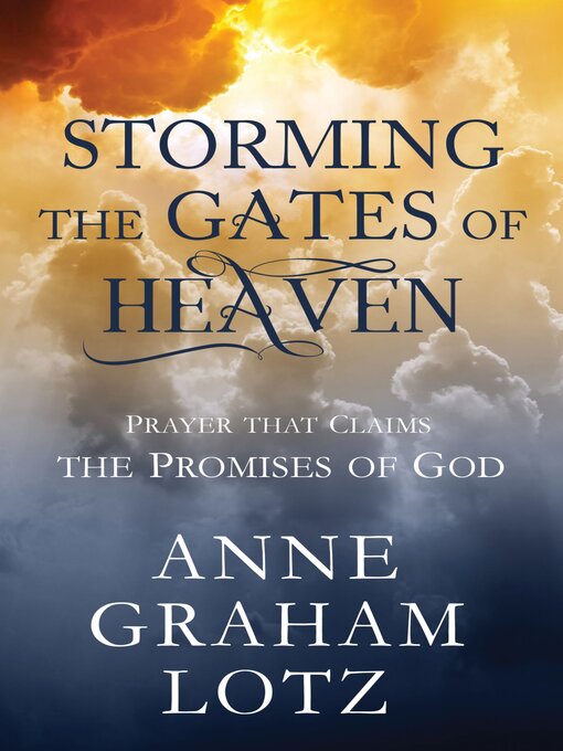 Title details for Storming the Gates of Heaven by Anne Graham Lotz - Available